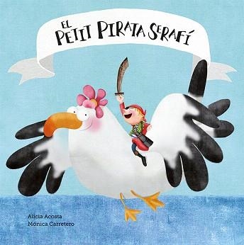 EL PETIT PIRATA SERAFÍ | 9788417673161 | ACOSTA,ALICIA/CARRETERO,MÓNICA | Llibreria Geli - Llibreria Online de Girona - Comprar llibres en català i castellà