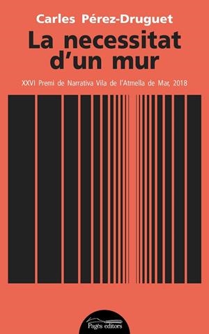 LA NECESSITAT D'UN MUR | 9788413030630 | PÉREZ DRUGUET,CARLES | Libreria Geli - Librería Online de Girona - Comprar libros en catalán y castellano
