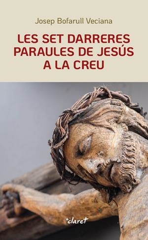 LES SET DARRERES PARAULES DE JESÚS A LA CREU | 9788491361978 | BOFARULL VECIANA,JOSEP | Libreria Geli - Librería Online de Girona - Comprar libros en catalán y castellano