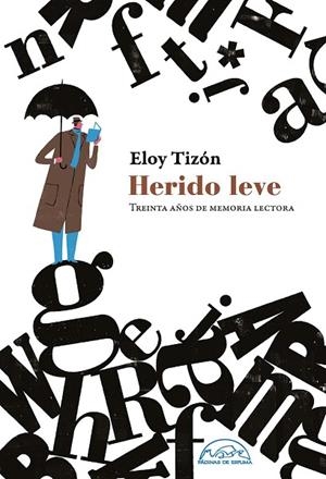 HERIDO LEVE.TREINTA AÑOS DE MEMORIA LECTORA | 9788483932551 | TIZÓN,ELOY | Libreria Geli - Librería Online de Girona - Comprar libros en catalán y castellano
