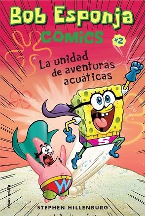 BOB ESPONJA. LA UNIDAD DE AVENTURAS ACUÁTICAS | 9788417305710 | HILLENBURG,STEPHEN | Libreria Geli - Librería Online de Girona - Comprar libros en catalán y castellano