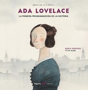 ADA LOVELACE.LA PRIMERA PROGRAMADORA DE LA HISTÒRIA | 9788417137250 | SERRANO,MARÍA/ALBA,TYTO | Libreria Geli - Librería Online de Girona - Comprar libros en catalán y castellano