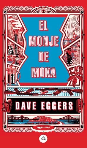 EL MONJE DE MOKA | 9788439735410 | EGGERS,DAVE | Libreria Geli - Librería Online de Girona - Comprar libros en catalán y castellano