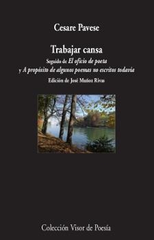 TRABAJAR CANSA/EL OFICIO DE POETA/A PROPÓSITO DE ALGUNOS POEMAS NO ESCRITOS TODAVÍA | 9788498953510 | PAVESE,CESARE | Libreria Geli - Librería Online de Girona - Comprar libros en catalán y castellano