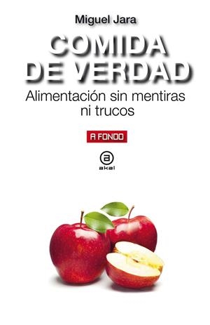COMIDA DE VERDAD.ALIMENTACIÓN SIN MENTIRAS NI TRUCOS | 9788446047353 | JARA,MIGUEL | Llibreria Geli - Llibreria Online de Girona - Comprar llibres en català i castellà