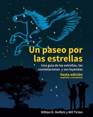 UN PASEO POR LAS ESTRELLAS.UNA GUÍA DE LAS ESTRELLAS,LAS CONSTELACIONES Y SUS LEYENDAS(6ª EDICION 2019) | 9788446047285 | HEIFETZ,MILTON D./TIRION,WIL | Llibreria Geli - Llibreria Online de Girona - Comprar llibres en català i castellà