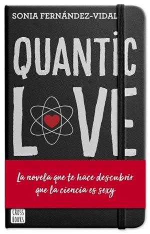 QUANTIC LOVE.LA NOVELA QUE TE HACE DESCUBRIR QUE LA CIENCIA ES SEXY | 9788408204428 | FERNÁNDEZ-VIDAL,SÓNIA | Llibreria Geli - Llibreria Online de Girona - Comprar llibres en català i castellà