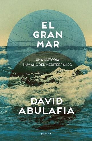 EL GRAN MAR.UNA HISTORIA HUMANA DEL MEDITERRÁNEO | 9788491990871 | ABULAFIA,DAVID | Libreria Geli - Librería Online de Girona - Comprar libros en catalán y castellano