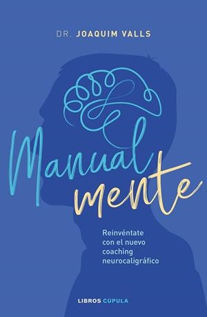 MANUALMENTE.REINVÉNTATE CON EL NUEVO COACHING NEUROCALIGRÁFICO | 9788448025311 | VALLS,JOAQUIM | Llibreria Geli - Llibreria Online de Girona - Comprar llibres en català i castellà
