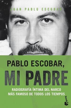PABLO ESCOBAR,MI PADRE.RADIOGRAFÍA ÍNTIMA DEL NARCO MÁS FAMOSO DE TODOS LOS TIEMPOS | 9788499427805 | ESCOBAR,JUAN PABLO | Llibreria Geli - Llibreria Online de Girona - Comprar llibres en català i castellà