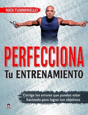 PERFECCIONA TU ENTRENAMIENTO | 9788416676712 | TUMMINELLO,NICK | Llibreria Geli - Llibreria Online de Girona - Comprar llibres en català i castellà