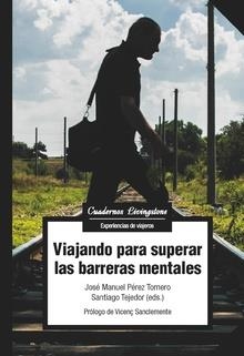VIAJANDO PARA SUPERAR LAS BARRERAS MENTALES | 9788491804000 | PÉREZ TORNERO,JOSÉ MANUEL/TEJEDOR,SANTIAGO | Libreria Geli - Librería Online de Girona - Comprar libros en catalán y castellano