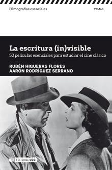 LA ESCRITURA (IN)VISIBLE.50 PELÍCULAS ESENCIALES PARA ESTUDIAR EL CINE CLÁSICO | 9788491800958 | HIGUERAS FLORES, RUBÉN/RODRÍGUEZ SERRANO, AARÓN | Llibreria Geli - Llibreria Online de Girona - Comprar llibres en català i castellà