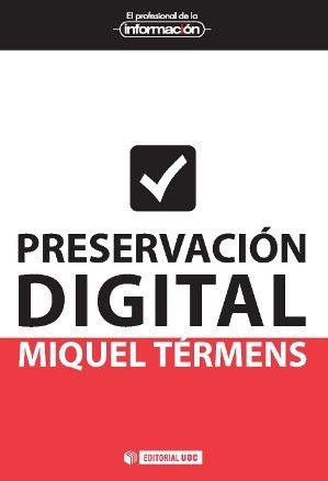 PRESERVACIÓN DIGITAL | 9788490298190 | TÉRMENS GRAELLS, MIQUEL | Libreria Geli - Librería Online de Girona - Comprar libros en catalán y castellano