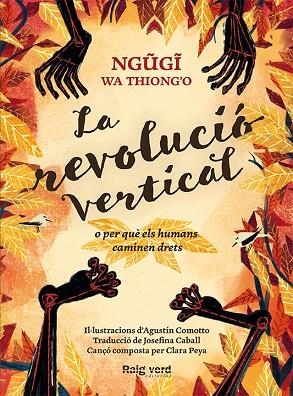 LA REVOLUCIÓ VERTICAL O PER QUÈ ELS HUMANS CAMINEN DRETS | 9788416689606 | WA THIONG'O,NGUGI | Libreria Geli - Librería Online de Girona - Comprar libros en catalán y castellano