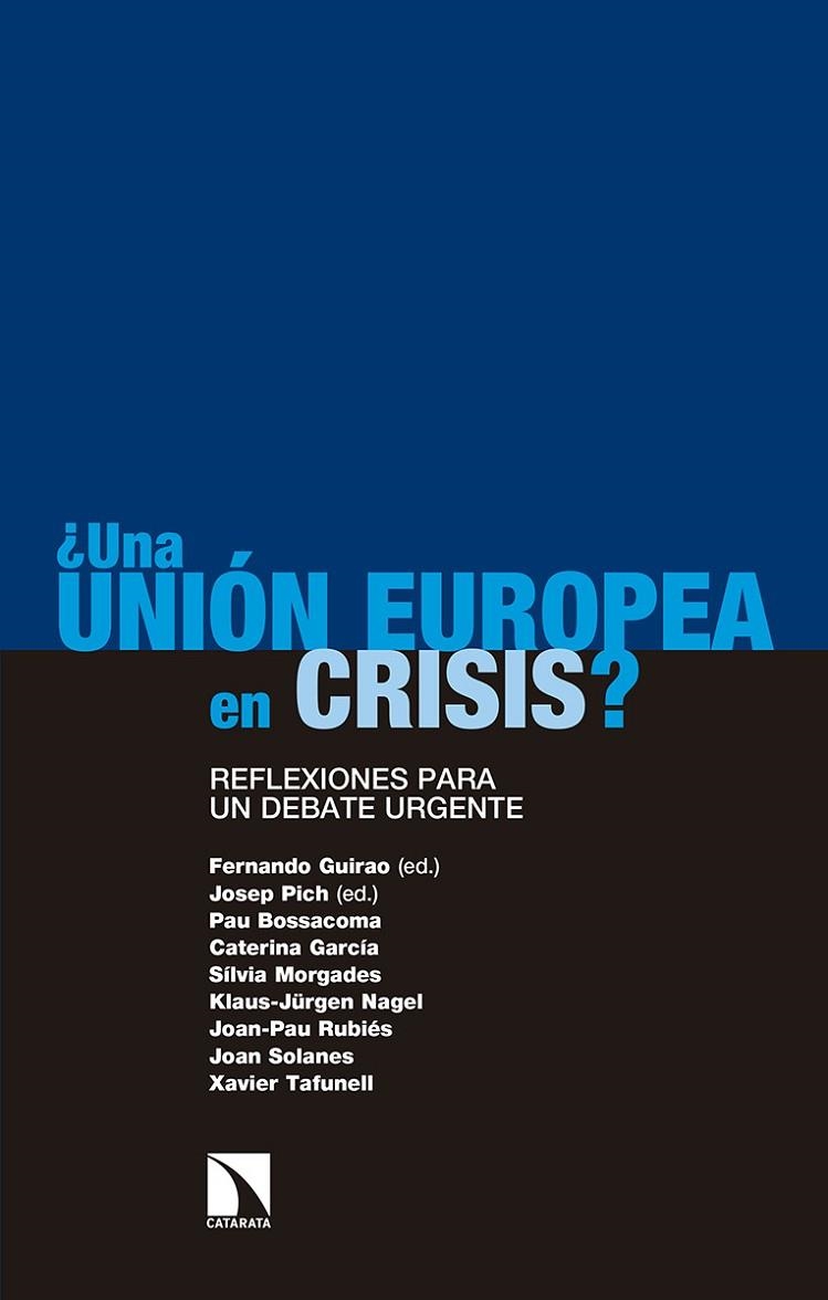 UNA UNIÓN EUROPEA EN CRISIS?REFLEXIONES PARA UN DEBATE URGENTE | 9788490976487 | GUIRAO PIÑEYRO,FERNANDO/PICH MITJANA,JOSEP | Libreria Geli - Librería Online de Girona - Comprar libros en catalán y castellano