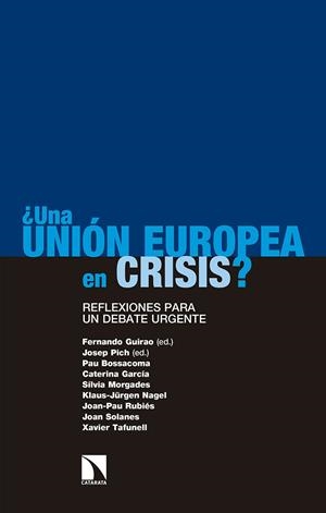 UNA UNIÓN EUROPEA EN CRISIS?REFLEXIONES PARA UN DEBATE URGENTE | 9788490976487 | GUIRAO PIÑEYRO,FERNANDO/PICH MITJANA,JOSEP | Llibreria Geli - Llibreria Online de Girona - Comprar llibres en català i castellà