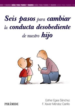 SEIS PASOS PARA CAMBIAR LA CONDUCTA DESOBEDIENTE DE NUESTRO HIJO | 9788436840858 | EGEA SÁNCHEZ,ESTHER/MÉNDEZ CARRILLO,FRANCISCO XAVIER | Libreria Geli - Librería Online de Girona - Comprar libros en catalán y castellano