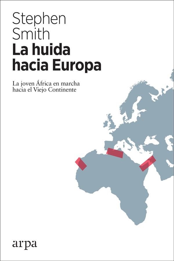 LA HUIDA HACIA EUROPA.LA JOVEN ÁFRICA EN MARCHA HACIA EL VIEJO CONTINENTE | 9788417623043 | SMITH,STEPHEN | Llibreria Geli - Llibreria Online de Girona - Comprar llibres en català i castellà