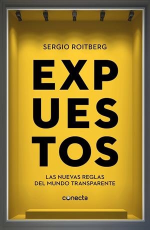 EXPUESTOS.LAS NUEVAS REGLAS DEL MUNDO TRANSPARENTE | 9788416883844 | ROITBERG,SERGIO | Llibreria Geli - Llibreria Online de Girona - Comprar llibres en català i castellà