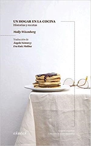 UN HOGAR EN LA COCINA.HISTORIAS Y RECETAS | 9788494867316 | WIZENBERG,MOLLY | Llibreria Geli - Llibreria Online de Girona - Comprar llibres en català i castellà