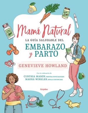 MAMÁ NATURAL.LA GUÍA SALUDABLE DEL EMBARAZO Y PARTO | 9788425357701 | HOWLAND,GENEVIEVE | Llibreria Geli - Llibreria Online de Girona - Comprar llibres en català i castellà