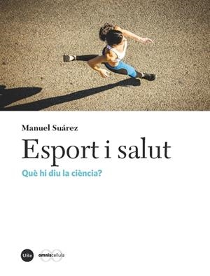 ESPORT I SALUT.QUÈ HI DIU LA CIÈNCIA? | 9788491681328 | SUÁREZ,MANUEL | Libreria Geli - Librería Online de Girona - Comprar libros en catalán y castellano