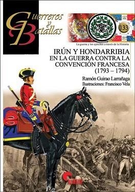 IRÚN Y HONDARRIBIA EN LA GUERRA CONTRA LA CONVENCIÓN FRANCESA(1793-1794) | 9788494996511 | GUIRAO LARRAÑAGA,RAMÓN | Libreria Geli - Librería Online de Girona - Comprar libros en catalán y castellano