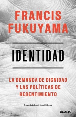 IDENTIDAD.LA DEMANDA DE DIGNIDAD Y LAS POLÍTICAS DE RESENTIMIENTO | 9788423430284 | FUKUYAMA,FRANCIS | Libreria Geli - Librería Online de Girona - Comprar libros en catalán y castellano