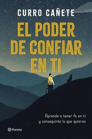EL PODER DE CONFIAR EN TI.APRENDE A TENER FE EN TI Y CONSEGUIRÁS LO QUE QUIERAS | 9788408205630 | CAÑETE,CURRO | Llibreria Geli - Llibreria Online de Girona - Comprar llibres en català i castellà