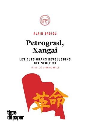 PETROGRAD,XANGAI.LES DUES GRANS REVOLUCIONS DEL SEGLE XX | 9788416855407 | BADIOU,ALAIN | Libreria Geli - Librería Online de Girona - Comprar libros en catalán y castellano
