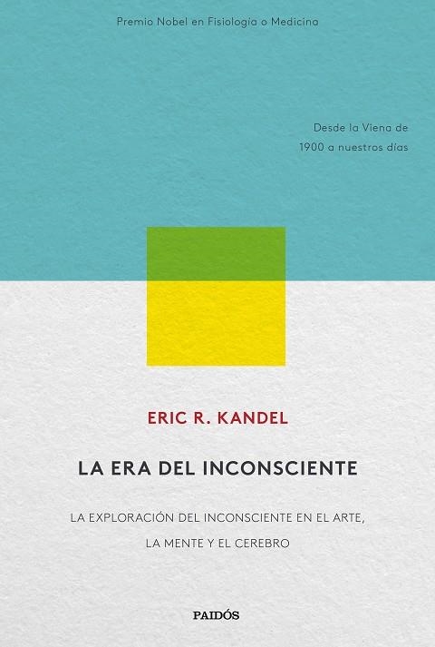LA ERA DEL INCONSCIENTE.LA EXPLORACIÓN DEL INCONSCIENTE EN EL ARTE, LA MENTE Y EL CEREBRO | 9788449335662 | KANDEL,ERIC R. | Llibreria Geli - Llibreria Online de Girona - Comprar llibres en català i castellà