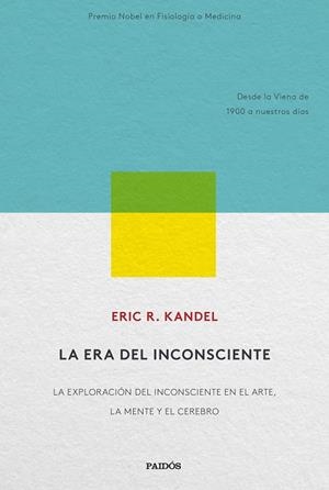 LA ERA DEL INCONSCIENTE.LA EXPLORACIÓN DEL INCONSCIENTE EN EL ARTE, LA MENTE Y EL CEREBRO | 9788449335662 | KANDEL,ERIC R. | Llibreria Geli - Llibreria Online de Girona - Comprar llibres en català i castellà