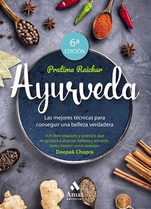 AYURVEDA.LAS MEJORES TÉCNICAS PARA CONSEGUIR UNA BELLEZA VERDADERA | 9788497354684 | RAICHUR,PRATIMA | Libreria Geli - Librería Online de Girona - Comprar libros en catalán y castellano