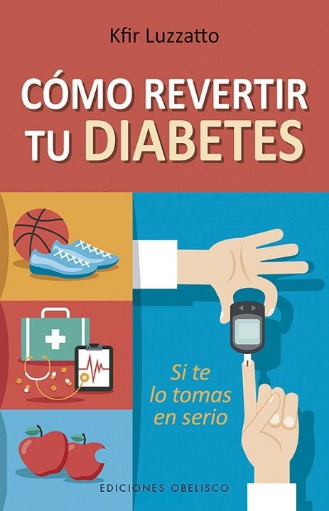 CÓMO REVERTIR TU DIABETES | 9788491114314 | LUZZATTO,KFIR | Libreria Geli - Librería Online de Girona - Comprar libros en catalán y castellano