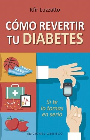CÓMO REVERTIR TU DIABETES | 9788491114314 | LUZZATTO,KFIR | Llibreria Geli - Llibreria Online de Girona - Comprar llibres en català i castellà