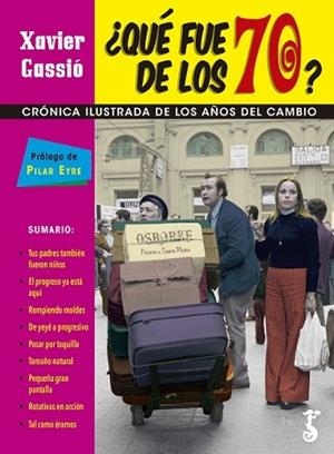 QUÉ FUE DE LOS 70?CRONICA ILUSTRADA DE LOS AÑOS DEL CAMBIO | 9788417241377 | GASSIÓ,XAVIER | Libreria Geli - Librería Online de Girona - Comprar libros en catalán y castellano