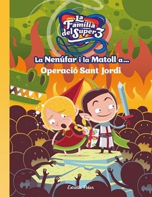 LA NENÚFAR I LA MATOLL A...OPERACIÓ SANT JORDI | 9788491377764 | ANAYA,SANTI  | Llibreria Geli - Llibreria Online de Girona - Comprar llibres en català i castellà