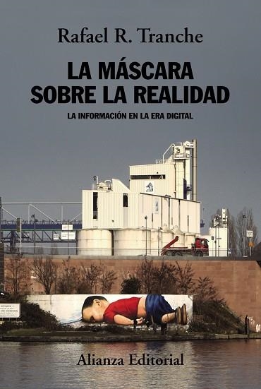 LA MÁSCARA SOBRE LA REALIDAD.LA INFORMACIÓN EN LA ERA REALIDAD | 9788491814771 | TRANCHE,RAFAEL R. | Libreria Geli - Librería Online de Girona - Comprar libros en catalán y castellano
