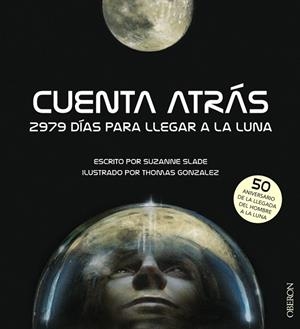 CUENTA ATRÁS.2979 DÍAS PARA LLEGAR A LA LUNA | 9788441540880 | SLADE,SUZANNE/GONZALEZ,THOMAS | Llibreria Geli - Llibreria Online de Girona - Comprar llibres en català i castellà