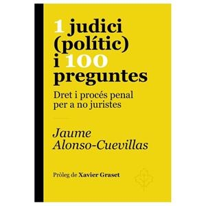 1 JUDICI (POLÍTIC) I 100 PREGUNTES.DRET I PROCÉS PENAL PER A NO JURISTE | 9788415315612 | ALONSO-CUEVILLAS,JAUME | Libreria Geli - Librería Online de Girona - Comprar libros en catalán y castellano