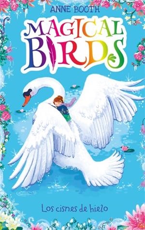 MAGICAL BIRDS 2.LOS CISNES DE HIELO | 9788424664237 | BOOTH,ANNE | Libreria Geli - Librería Online de Girona - Comprar libros en catalán y castellano