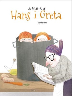 LA RECEPTA DE HANS I GRETA | 9788447938735 | FERRERO,MAR | Libreria Geli - Librería Online de Girona - Comprar libros en catalán y castellano