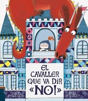 EL CAVALLER QUE VA DIR NO! | 9788447937776 | ROWLAND,LUCY | Libreria Geli - Librería Online de Girona - Comprar libros en catalán y castellano