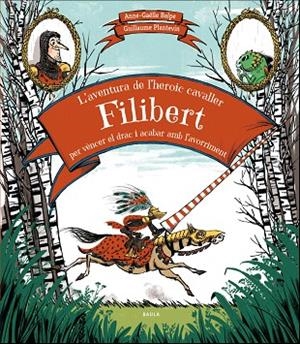 L'AVENTURA DE L'HEROIC CAVALLER FILIBERT PER VÈNCER EL DRAC I ACABAR AMB L'AVORR | 9788447937707 | BALPE,ANNE-GAËLLE | Llibreria Geli - Llibreria Online de Girona - Comprar llibres en català i castellà