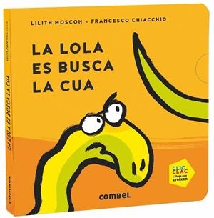 LA LOLA ES BUSCA LA CUA | 9788491014669 | MOSCON,LILITH | Libreria Geli - Librería Online de Girona - Comprar libros en catalán y castellano