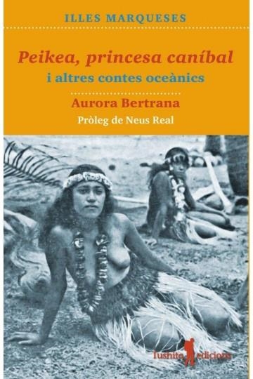 PEIKEA,PRINCESA CANÍBAL I ALTRES CONTES OCEÀNICS | 9788494895869 | BERTRANA,AURORA | Libreria Geli - Librería Online de Girona - Comprar libros en catalán y castellano