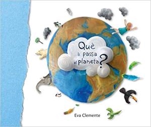 QUÈ LI PASSA AL PLANETA? | 9788494999994 | CLEMENTE,EVA | Libreria Geli - Librería Online de Girona - Comprar libros en catalán y castellano
