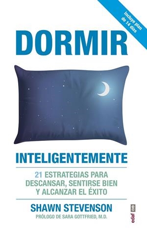 DORMIR INTELIGENTEMENTE.21 ESTRATEGIAS PARA DESCANSAR,SENTIRSE BIEN Y ALCANZAR EL ÉXITO | 9788441439290 | STEVENSON,SHAWM | Libreria Geli - Librería Online de Girona - Comprar libros en catalán y castellano