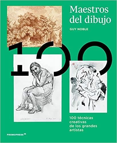MAESTROS DEL DIBUJO.100 TECNICAS CREATIVAS DE LOS GRANDES ARTISTAS | 9788417412098 | NOBLE,GUY | Llibreria Geli - Llibreria Online de Girona - Comprar llibres en català i castellà